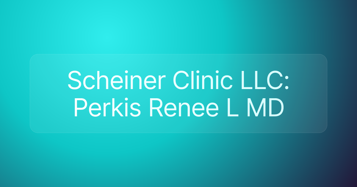 Scheiner Clinic LLC: Perkis Renee L MD