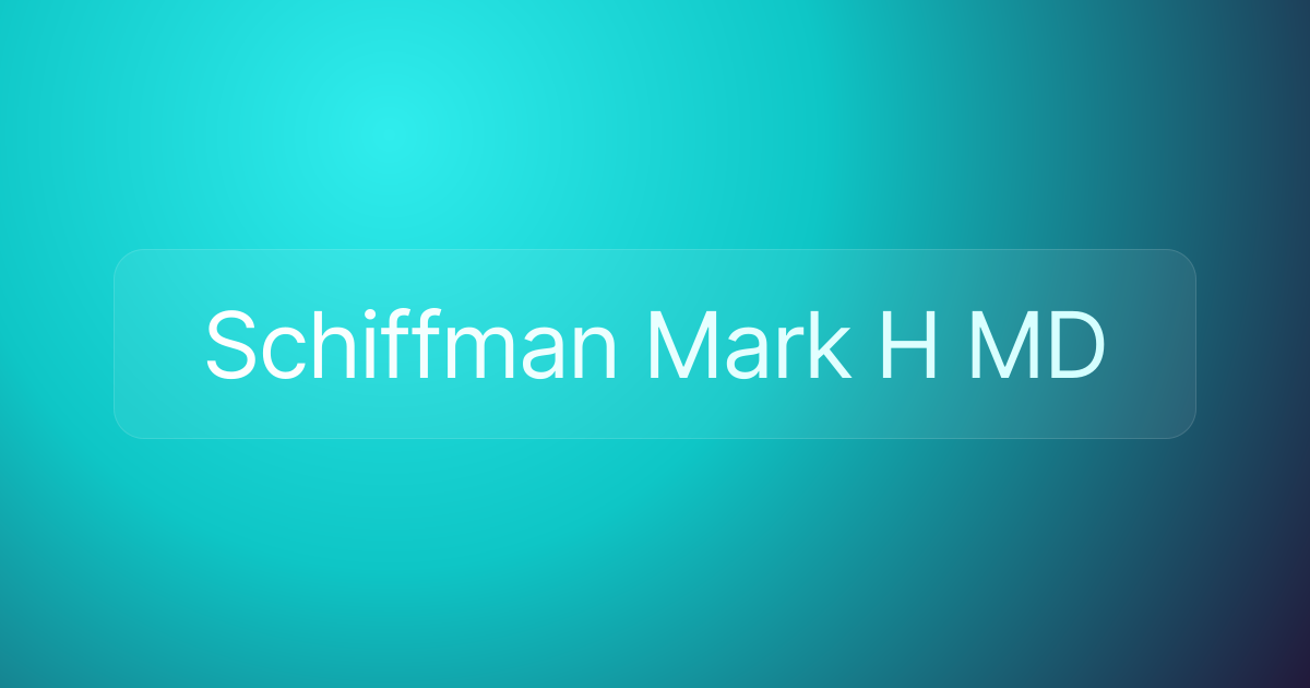 Schiffman Mark H MD