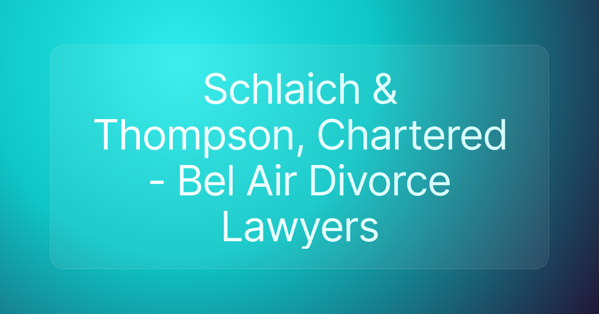 Schlaich & Thompson, Chartered - Bel Air Divorce Lawyers