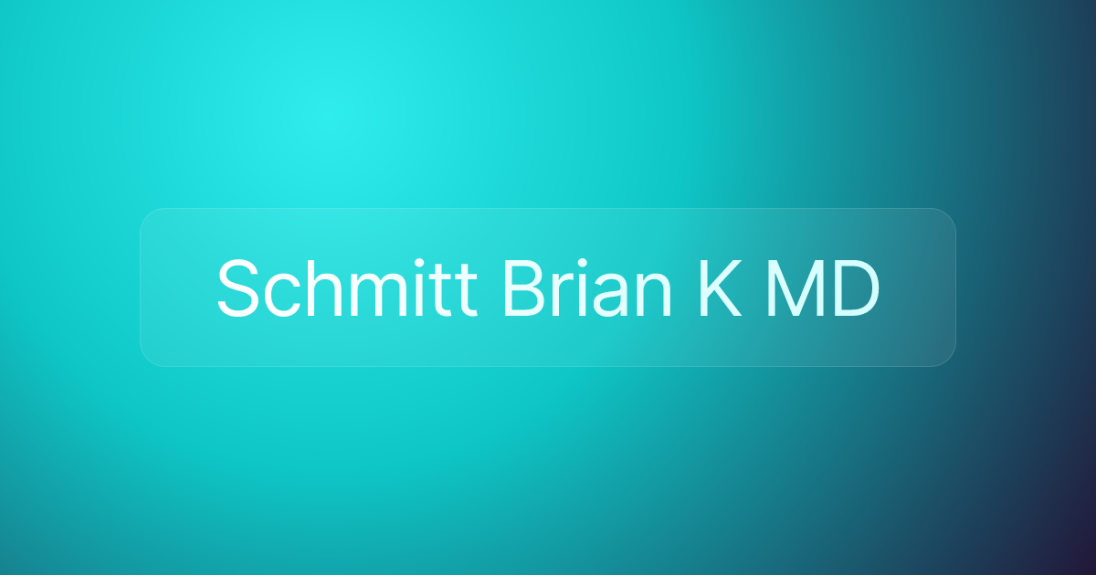 Schmitt Brian K MD