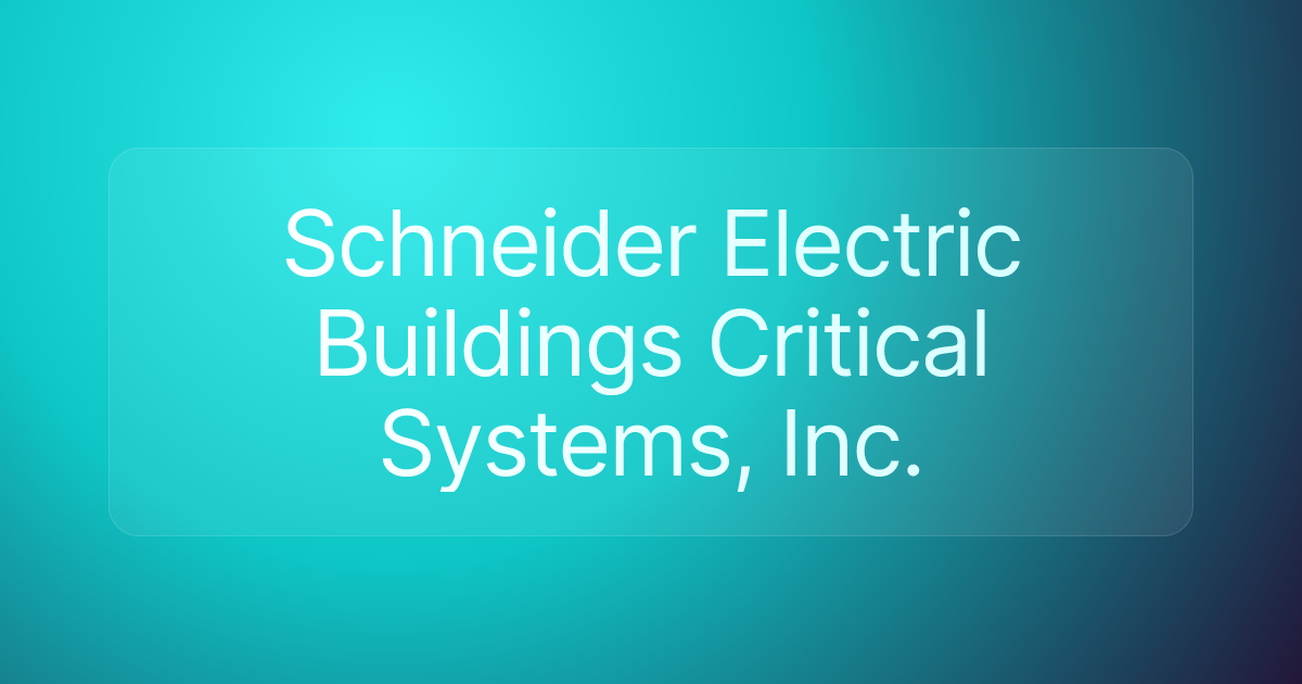 Schneider Electric Buildings Critical Systems, Inc.