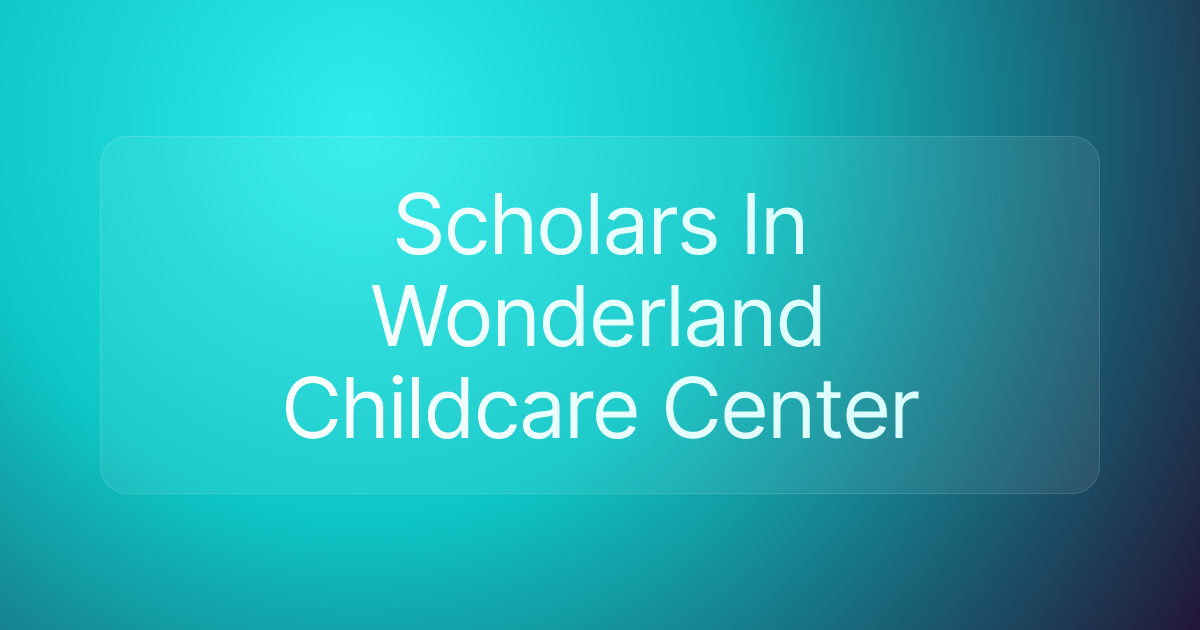 Scholars In Wonderland Childcare Center