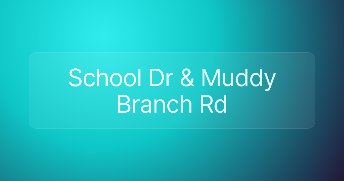 School Dr & Muddy Branch Rd