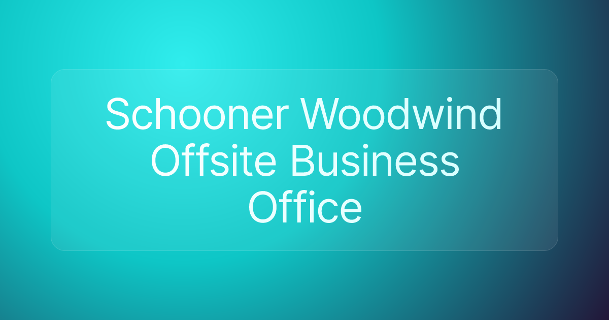 Schooner Woodwind Offsite Business Office