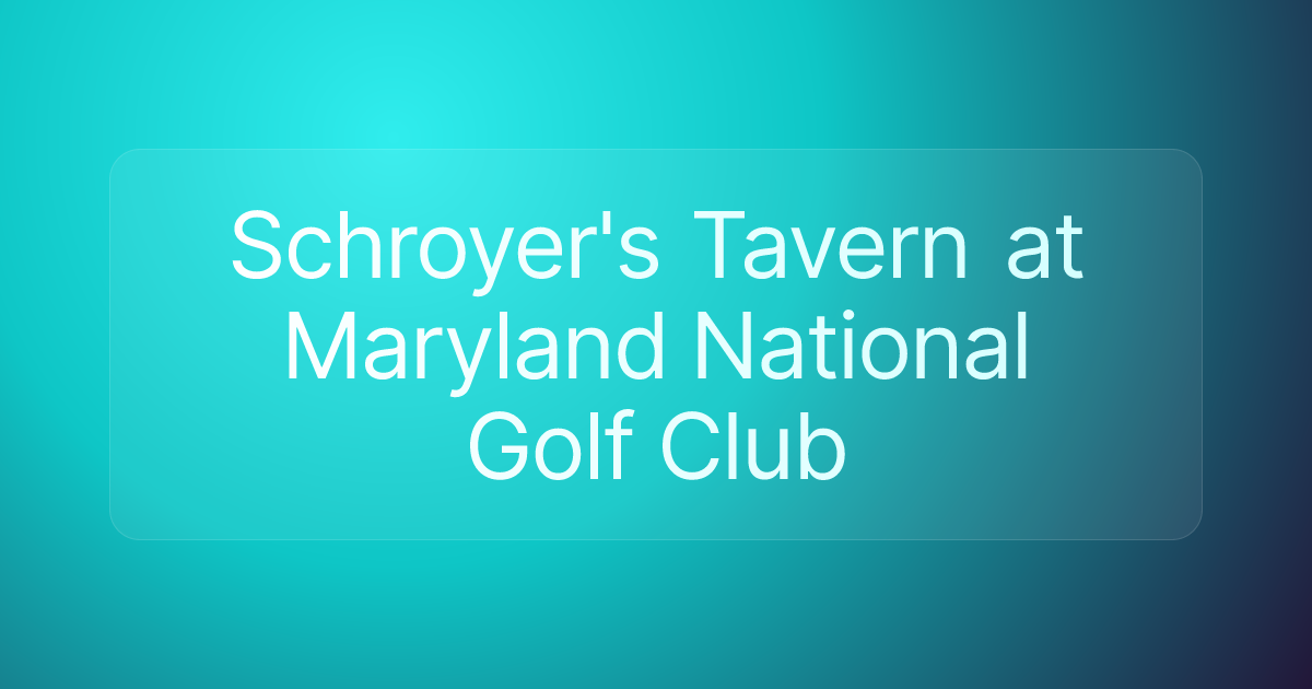 Schroyer's Tavern at Maryland National Golf Club
