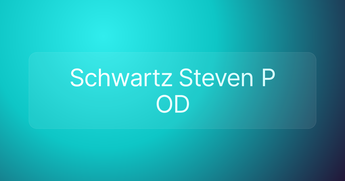 Schwartz Steven P OD