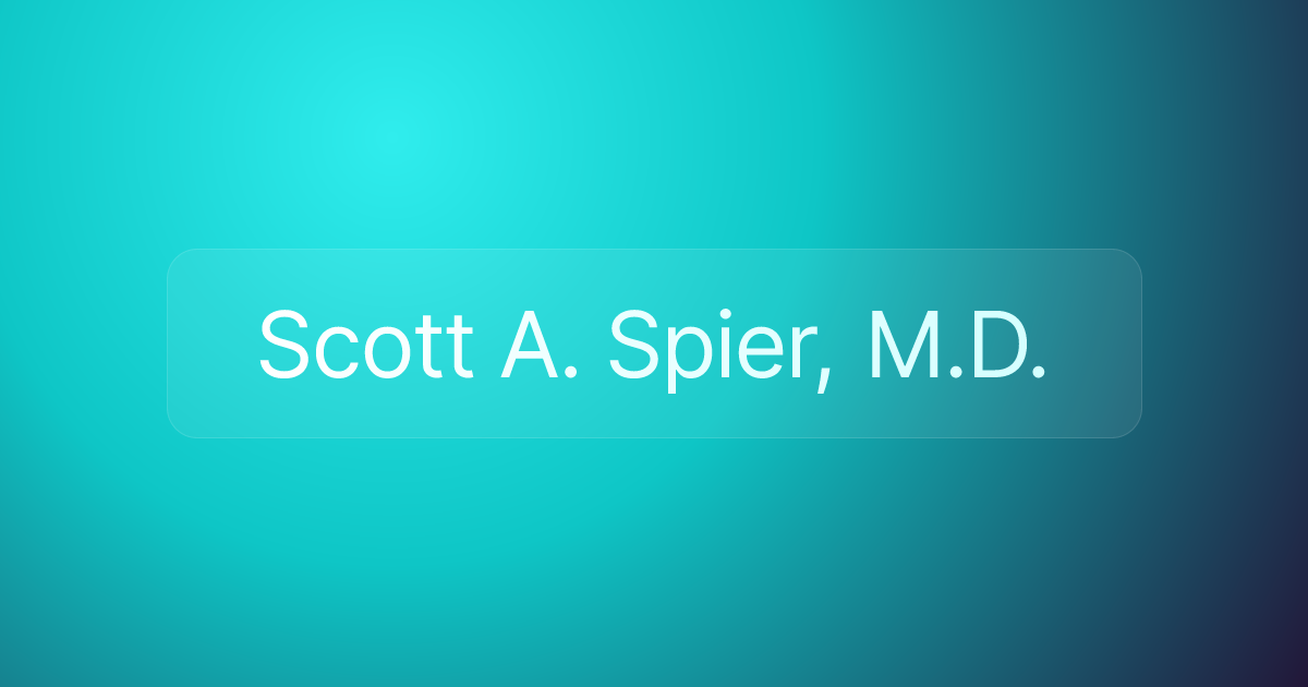 Scott A. Spier, M.D.