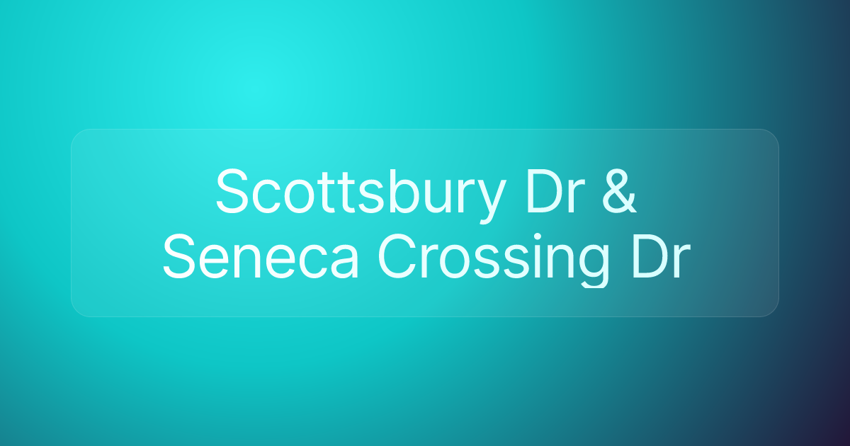 Scottsbury Dr & Seneca Crossing Dr