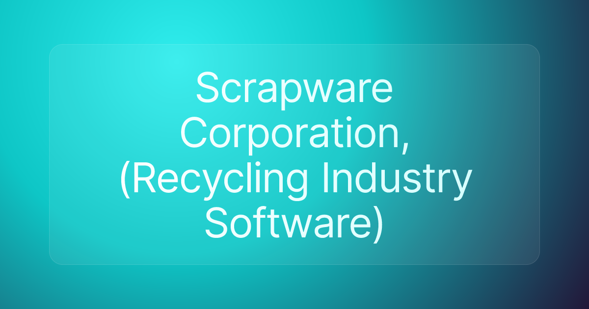 Scrapware Corporation, (Recycling Industry Software)