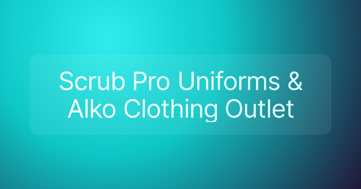 Scrub Pro Uniforms & Alko Clothing Outlet