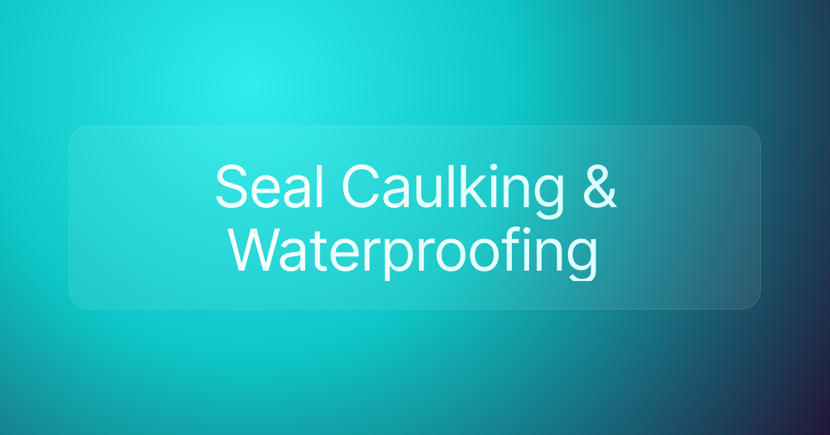 Seal Caulking & Waterproofing