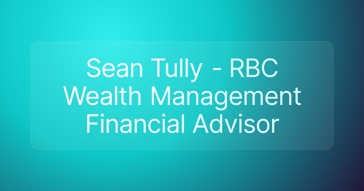 Sean Tully - RBC Wealth Management Financial Advisor