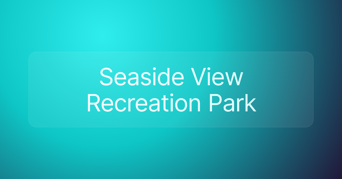 Seaside View Recreation Park