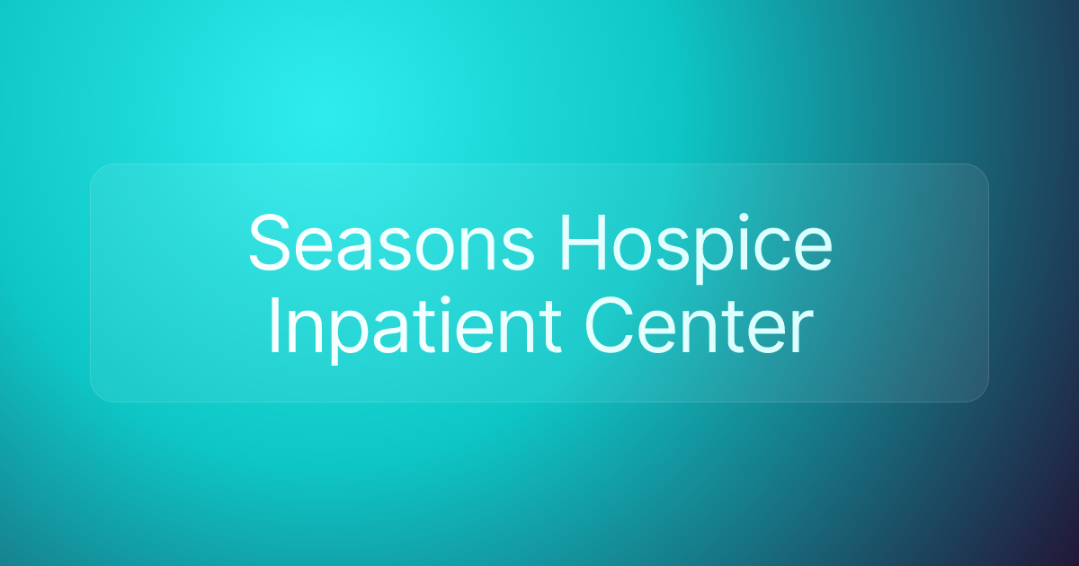 Seasons Hospice Inpatient Center