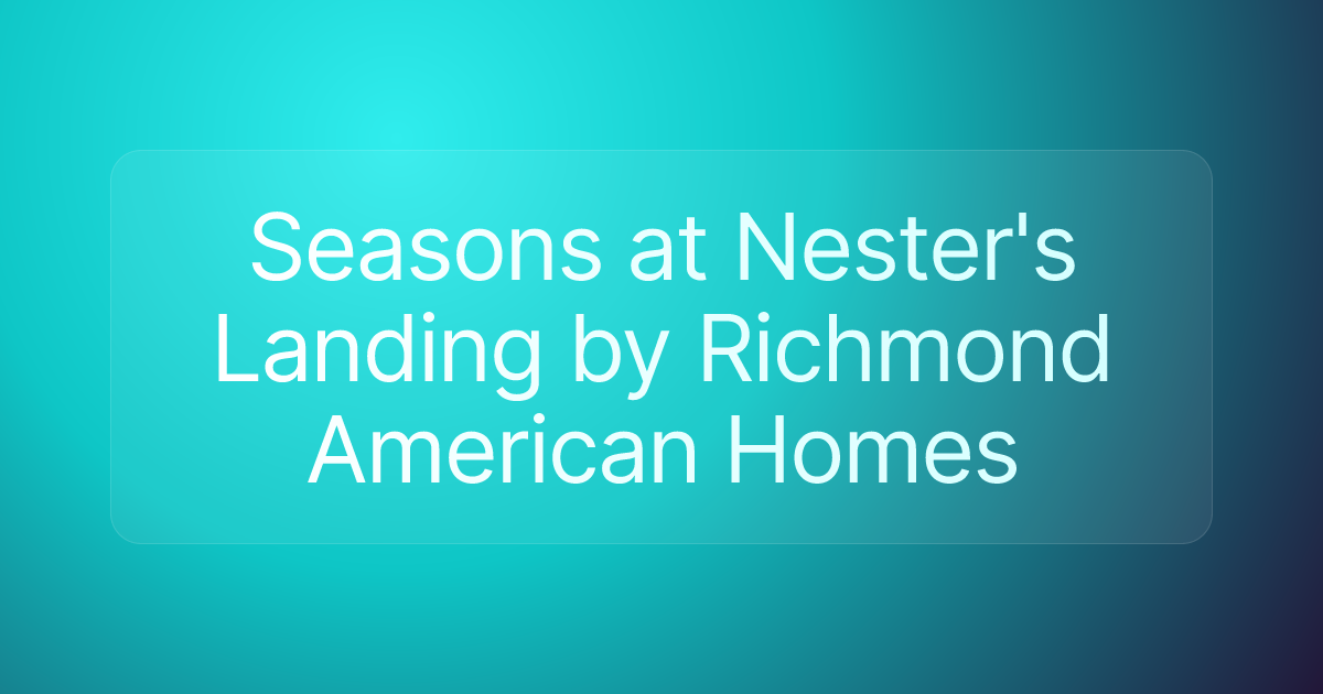 Seasons at Nester's Landing by Richmond American Homes