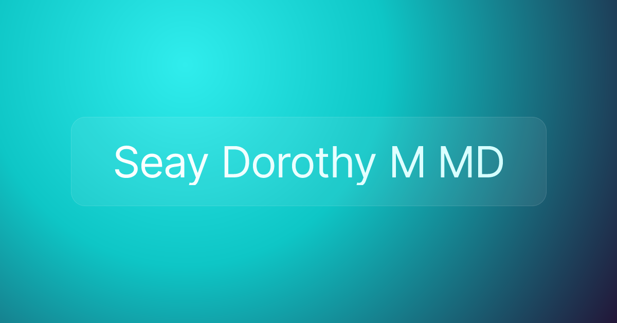 Seay Dorothy M MD
