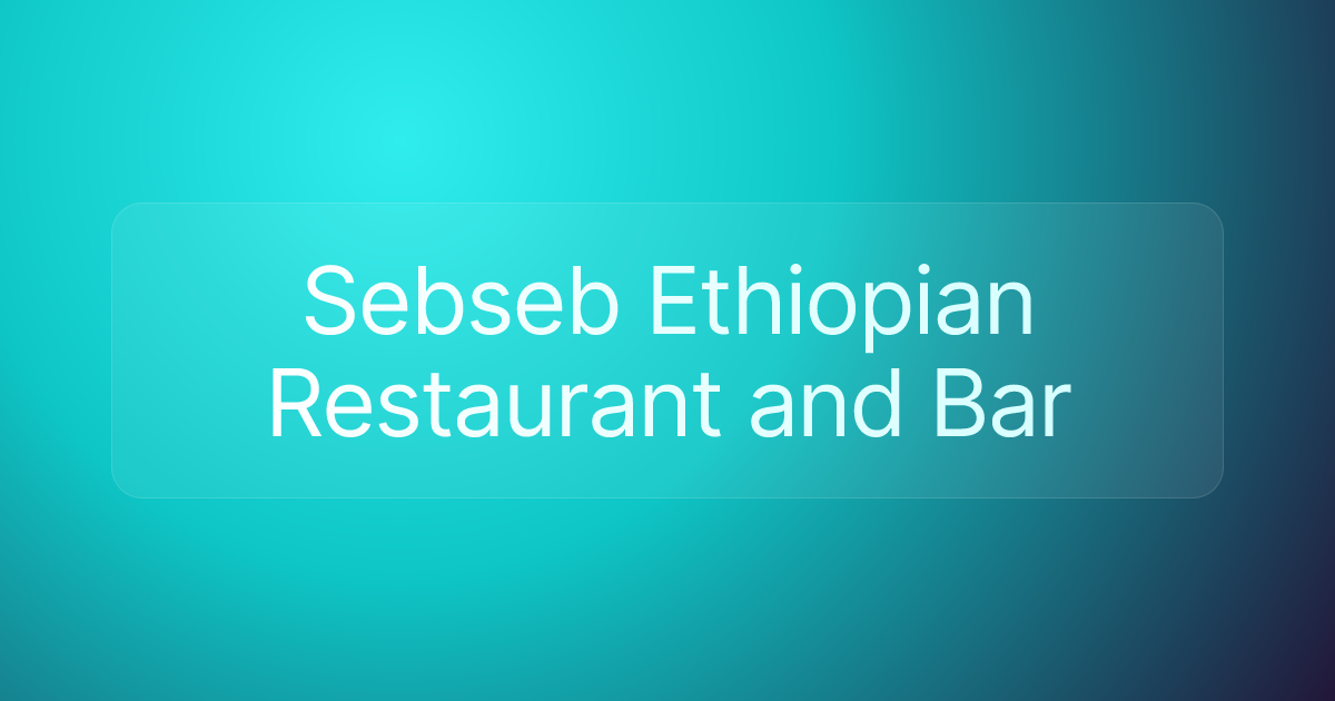 Sebseb Ethiopian Restaurant and Bar