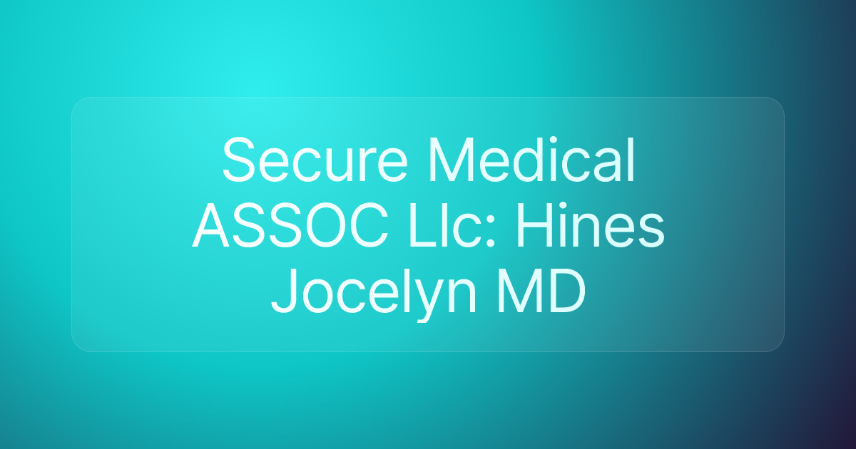 Secure Medical ASSOC Llc: Hines Jocelyn MD
