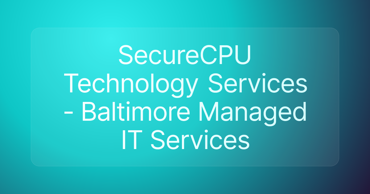 SecureCPU Technology Services - Baltimore Managed IT Services