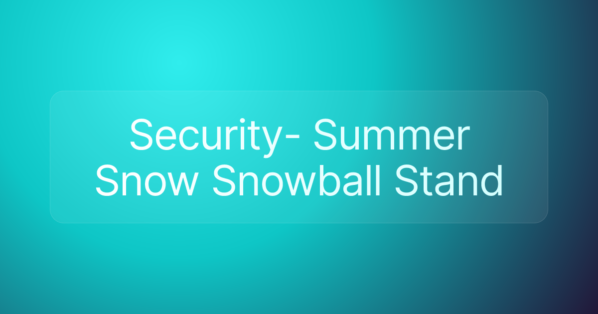 Security- Summer Snow Snowball Stand