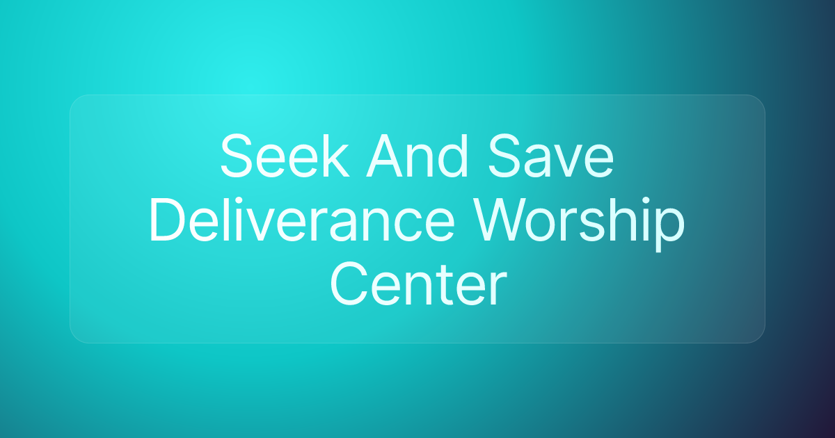 Seek And Save Deliverance Worship Center