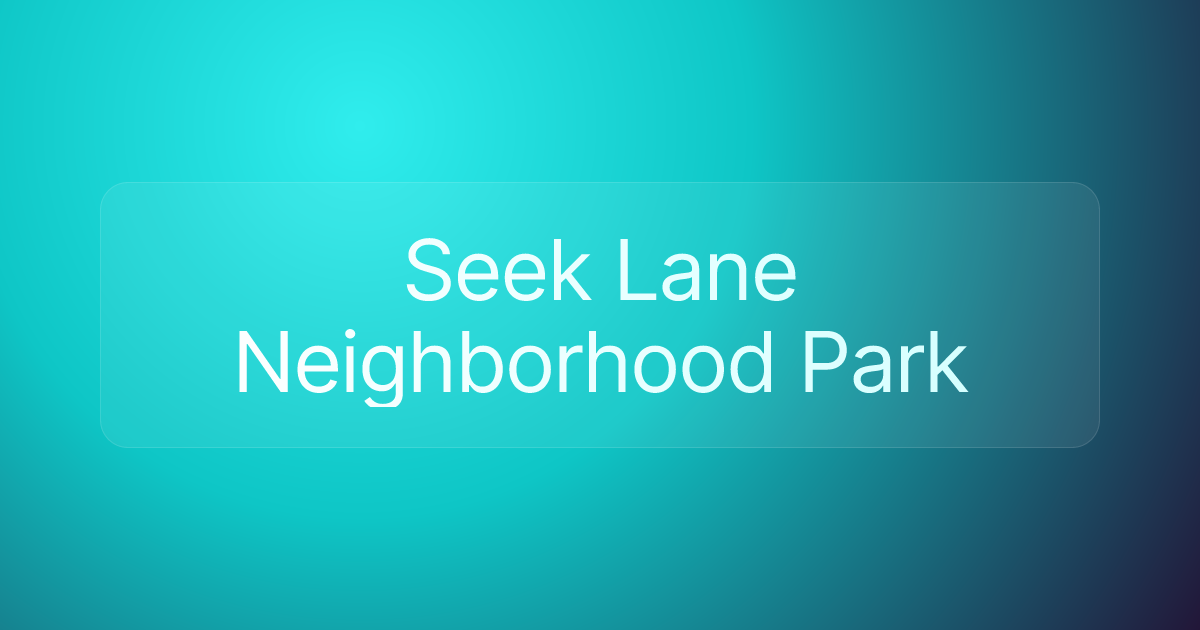 Seek Lane Neighborhood Park