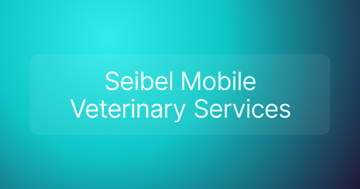 Seibel Mobile Veterinary Services