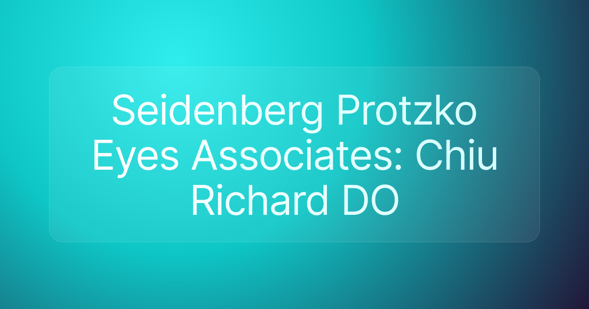 Seidenberg Protzko Eyes Associates: Chiu Richard DO