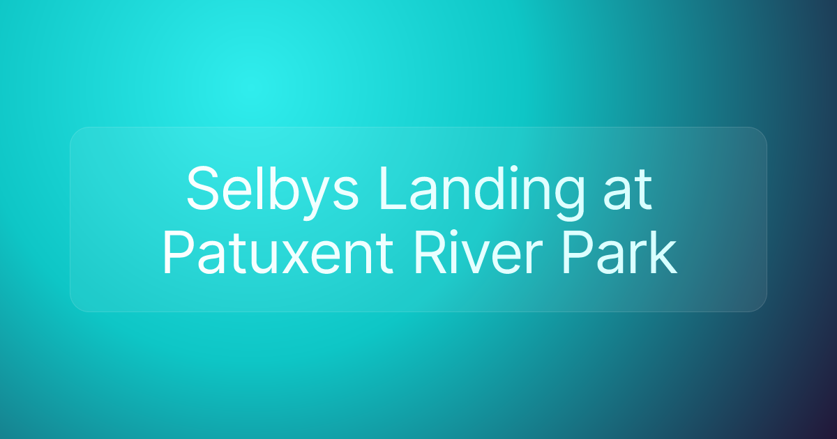 Selbys Landing at Patuxent River Park