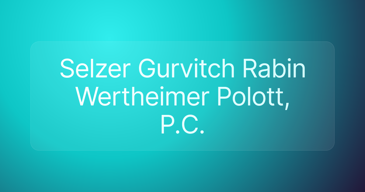 Selzer Gurvitch Rabin Wertheimer Polott, P.C.