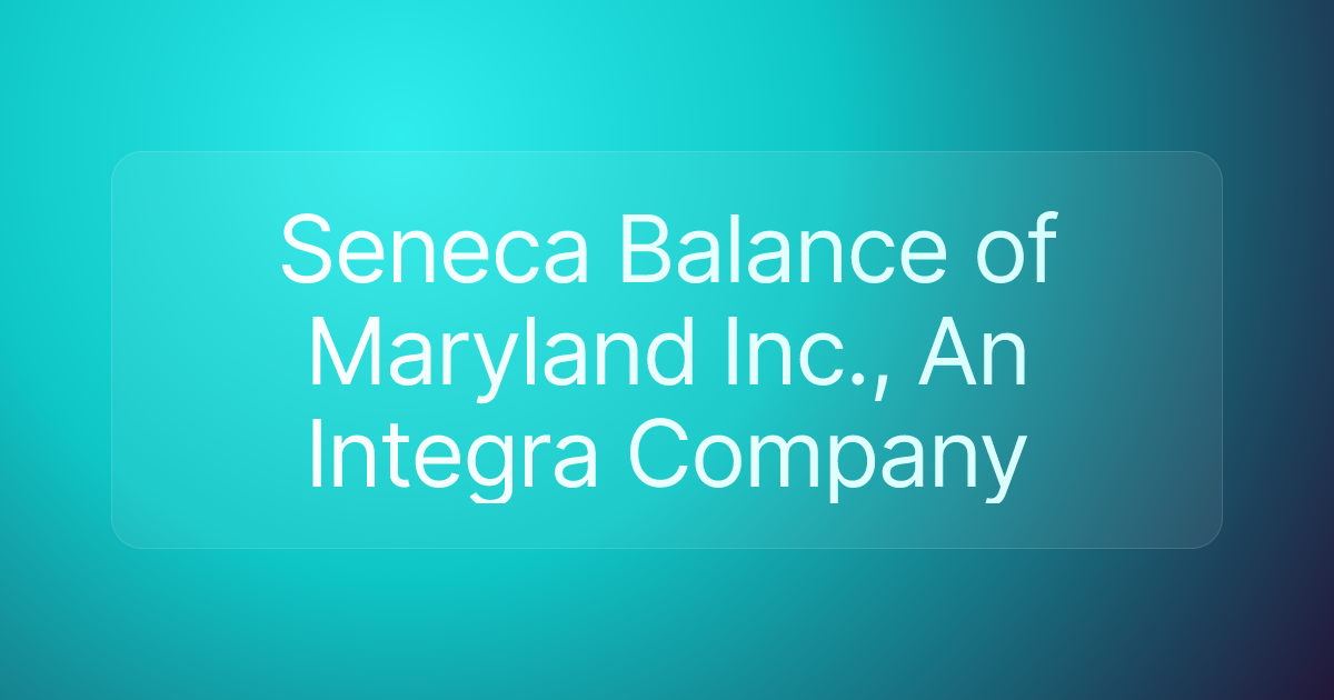 Seneca Balance of Maryland Inc., An Integra Company