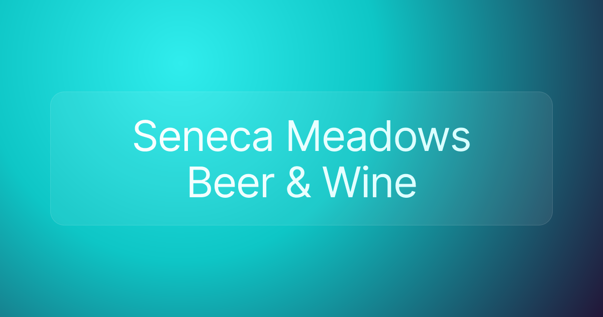Seneca Meadows Beer & Wine