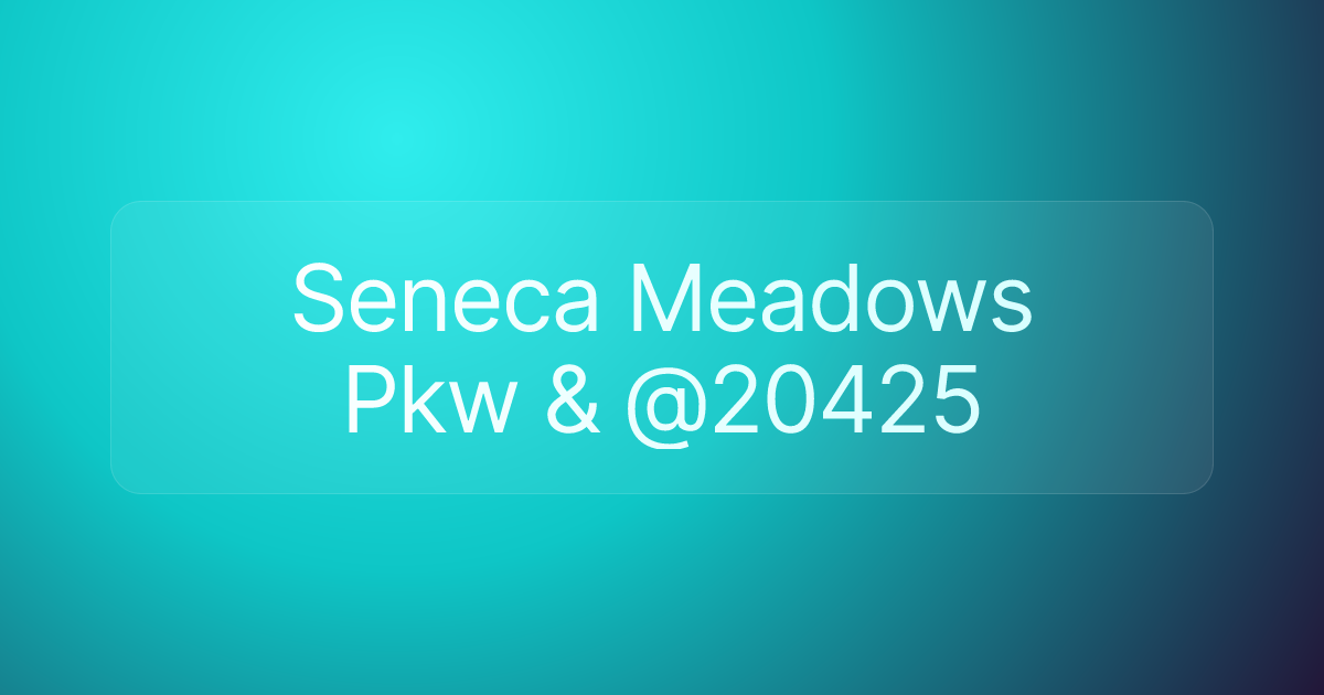 Seneca Meadows Pkw & @20425