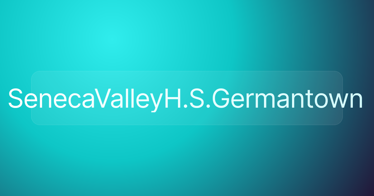 SenecaValleyH.S.Germantown