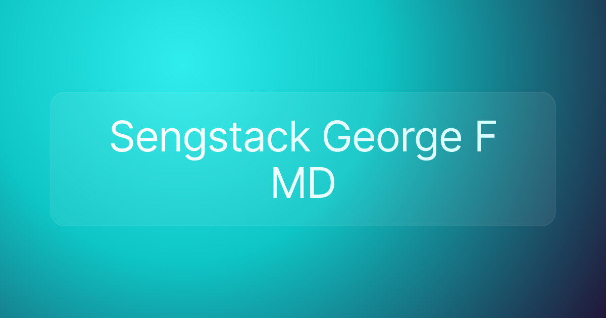 Sengstack George F MD