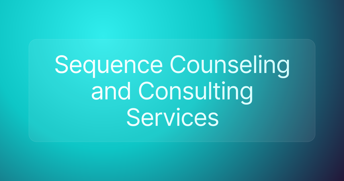 Sequence Counseling and Consulting Services