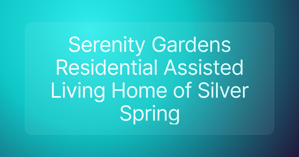 Serenity Gardens Residential Assisted Living Home of Silver Spring