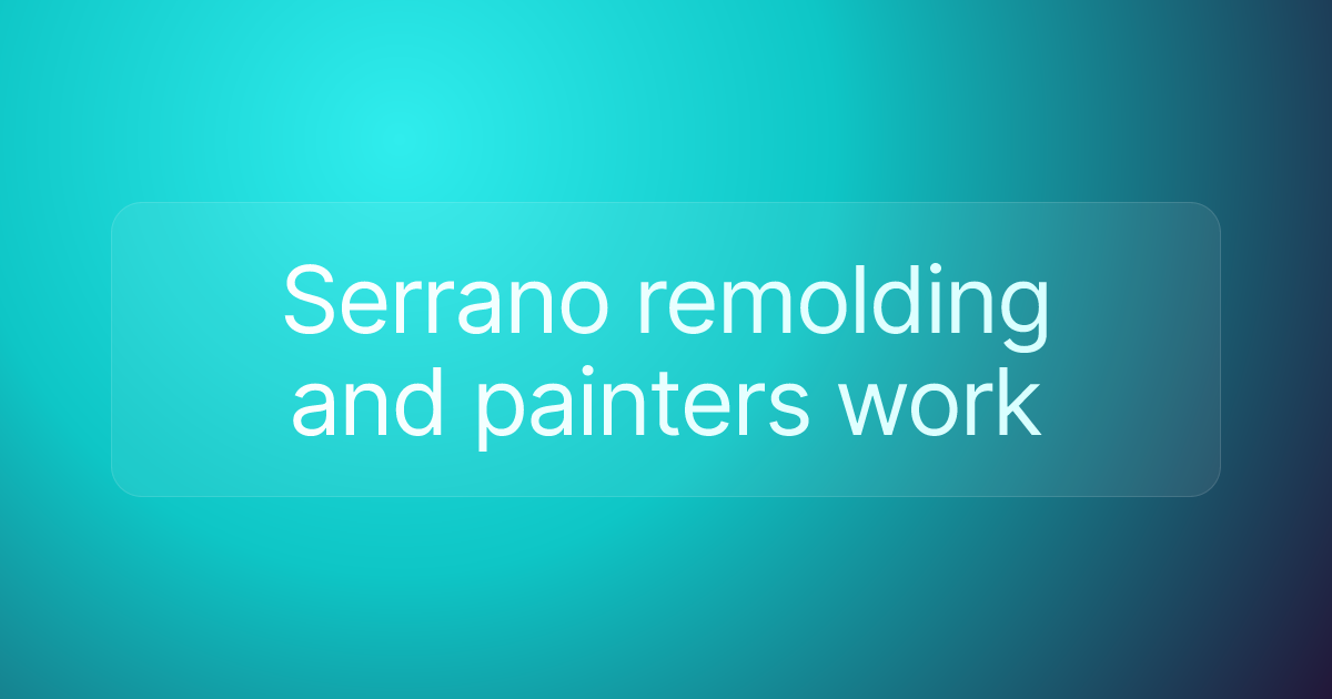 Serrano remolding and painters work