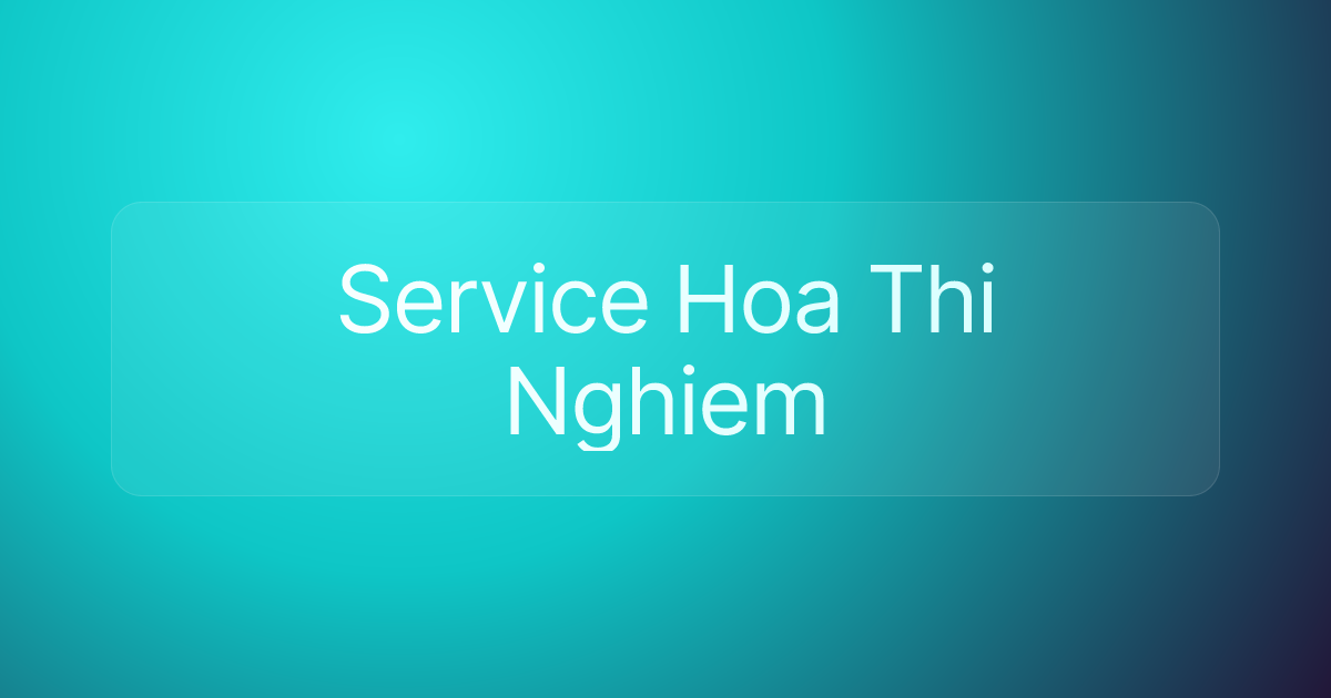Service Hoa Thi Nghiem