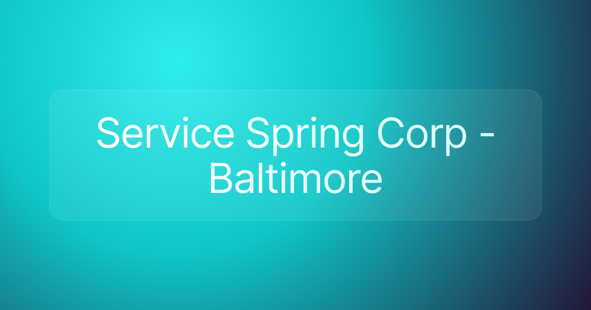 Service Spring Corp - Baltimore