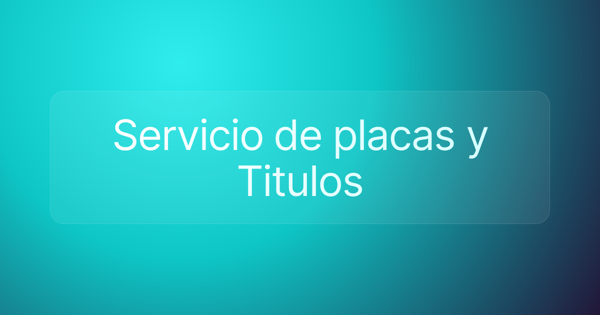 Servicio de placas y Titulos
