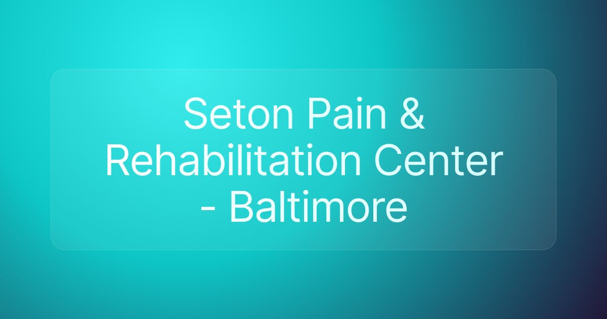 Seton Pain & Rehabilitation Center - Baltimore