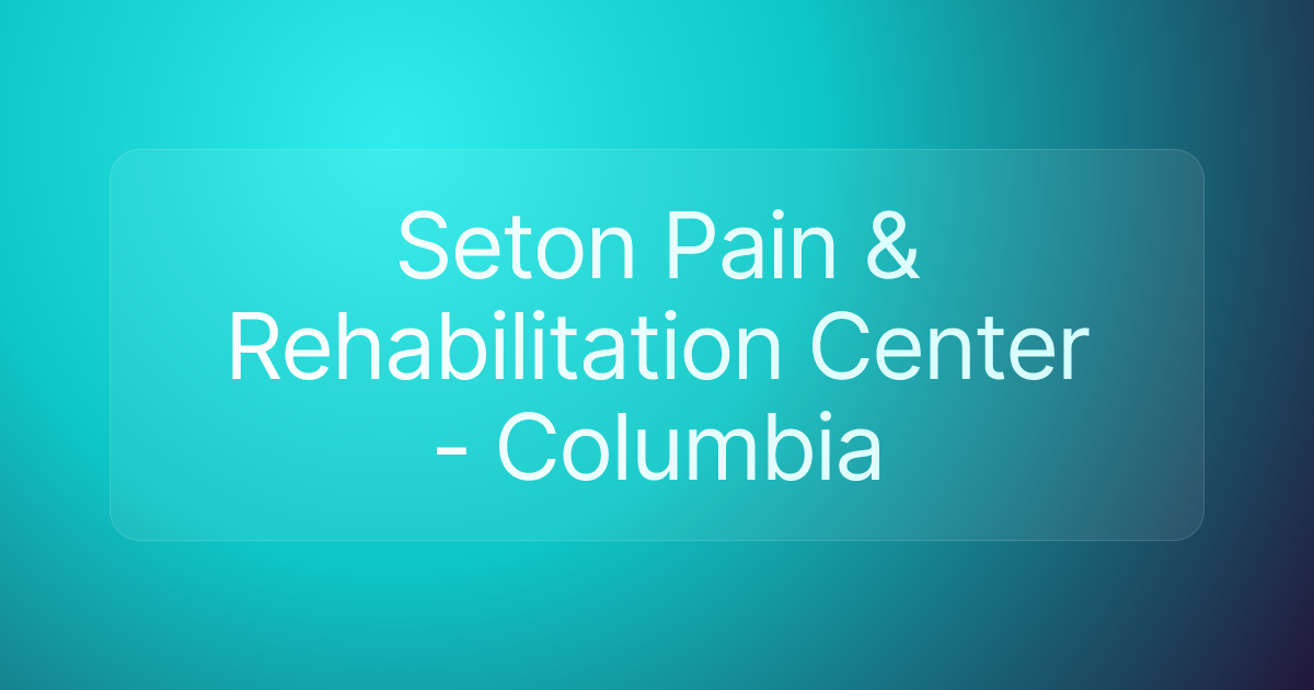 Seton Pain & Rehabilitation Center - Columbia
