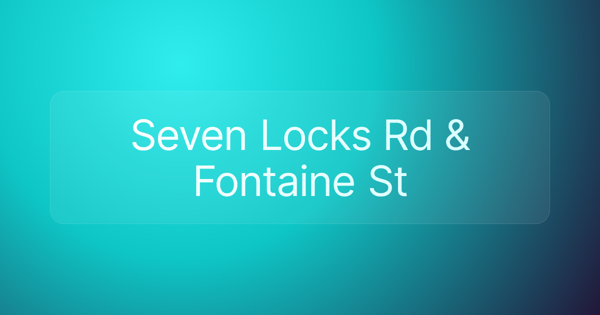Seven Locks Rd & Fontaine St
