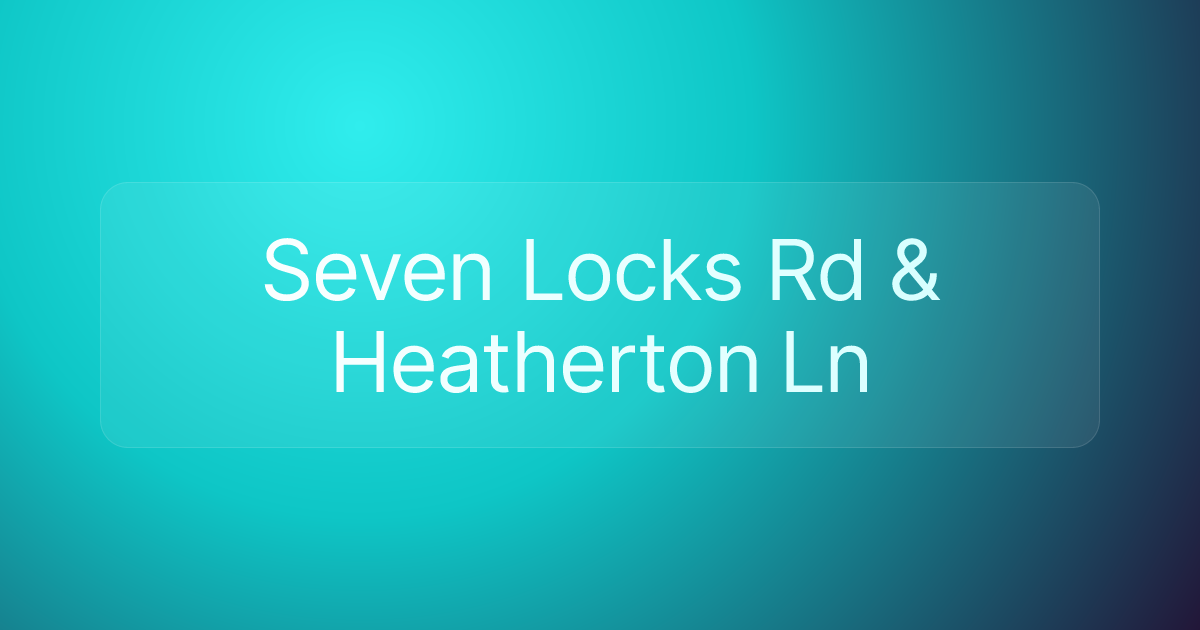 Seven Locks Rd & Heatherton Ln