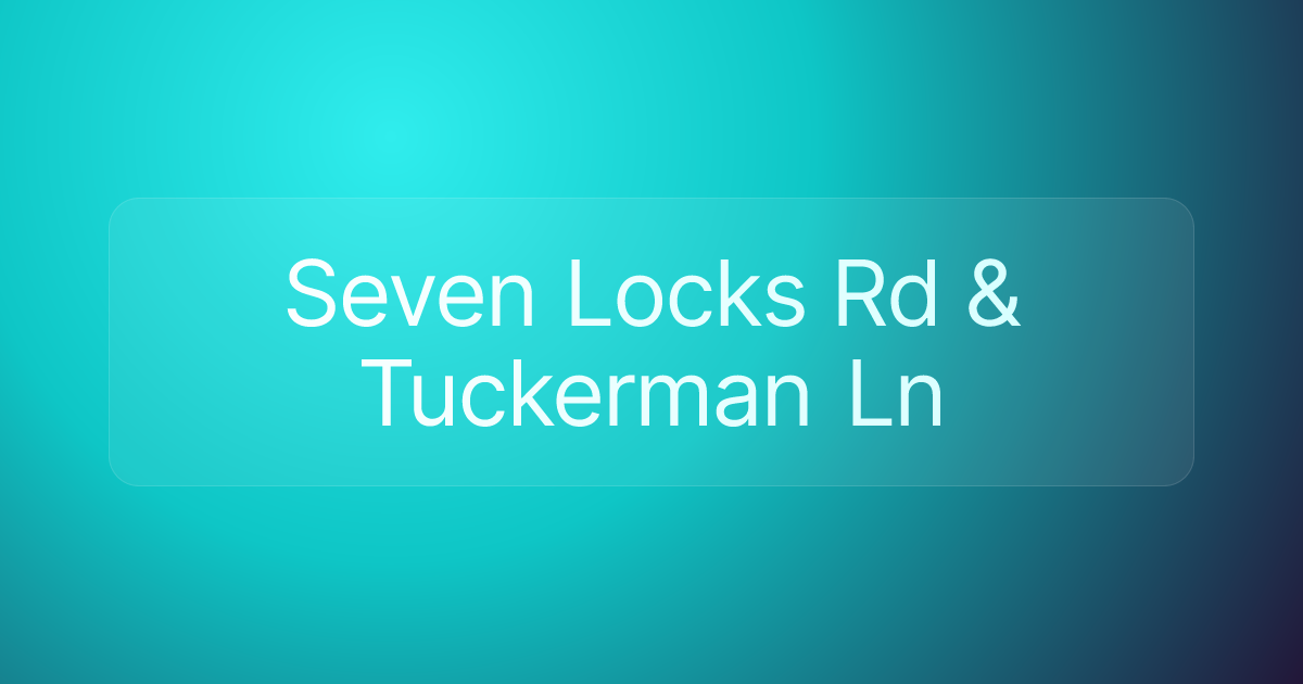 Seven Locks Rd & Tuckerman Ln