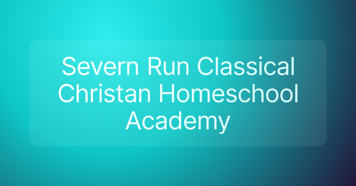 Severn Run Classical Christan Homeschool Academy