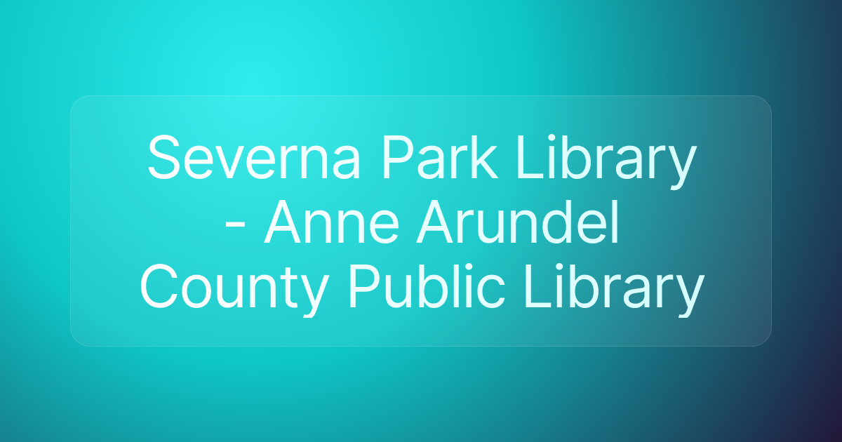 Severna Park Library - Anne Arundel County Public Library