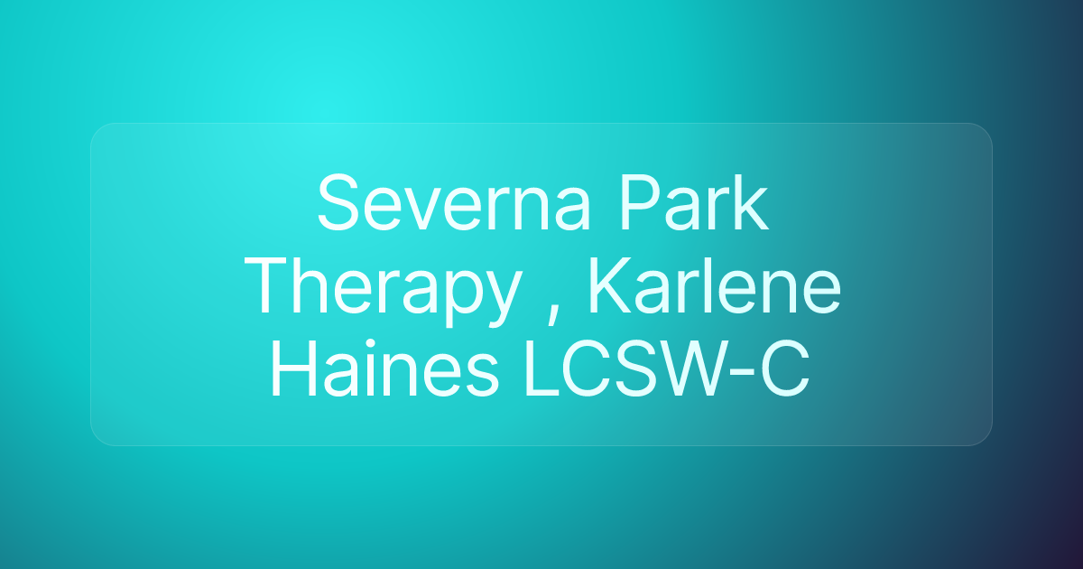 Severna Park Therapy , Karlene Haines LCSW-C