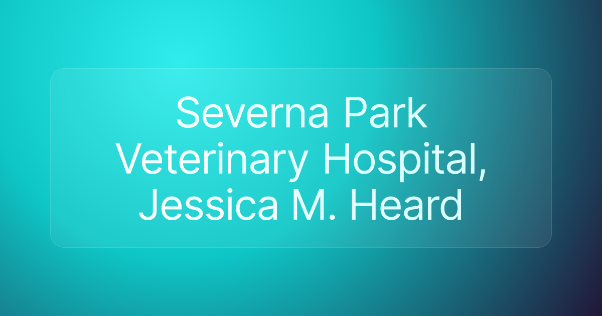 Severna Park Veterinary Hospital, Jessica M. Heard